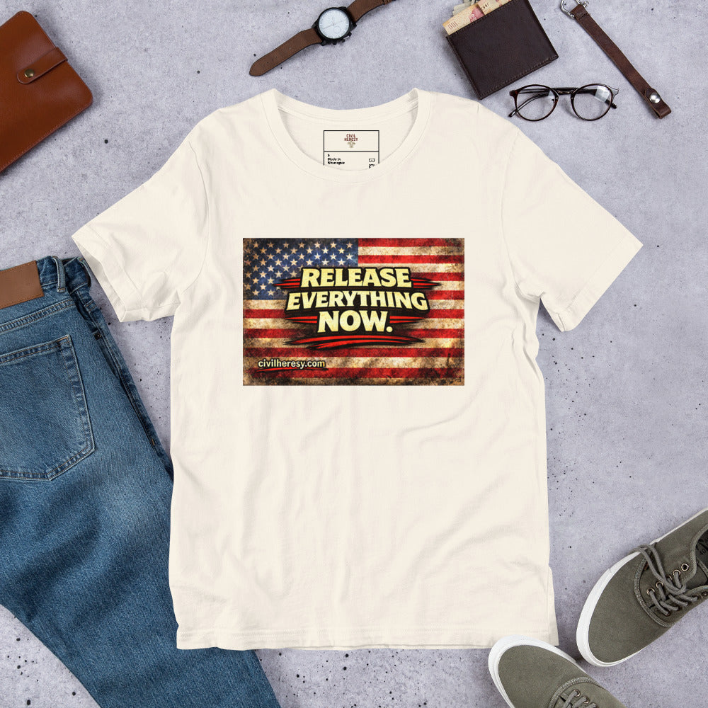 Release Everything Now. Protest T-Shirt – Civil Heresy
